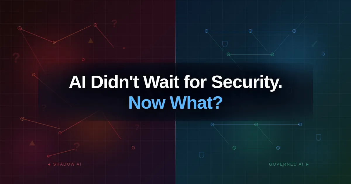 AI Didn’t Wait for Security. Now What?